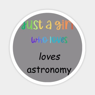 just a girl who loves astronomy Magnet